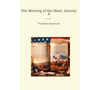 The Winning of the West, Volume 4