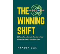 The Winning Shift: 15 Powerful Actions to Transform Your Life and Achieve Lasting Success