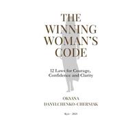 THE WINNING WOMAN’S CODE: 12 Laws for Confidence, Energy & Success