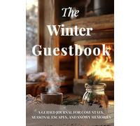 The Winter Guestbook: A Guided Journal for Cosy Stays, Seasonal Escapes, and Snowy Memories