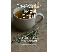 The Winter Herbal Chest: Ancient Remedies for Modern Ailments