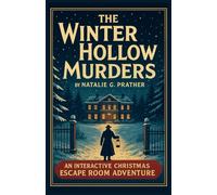 THE WINTER HOLLOW MURDERS - The Advent Calendar Whodunit Mystery: An Interactive Christmas Escape Room Adventure Full of Clues and Secrets