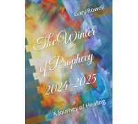 The Winter of Prophecy 2024-2025: A Journey of Healing
