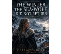 THE WINTER THE SEA-WOLF DID NOT RETURN: A Novel of the Viking Age