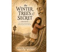 The Winter Tree's Secret: A story about missing someone - and learning they never really left