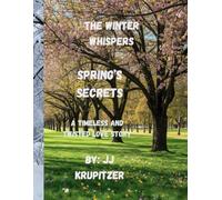 THE WINTER WHISPERS SPRING'S SECRETS: A TIMELESS AND TWISTED LOVE STORY