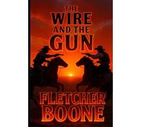 THE WIRE AND THE GUN: A Texas Story