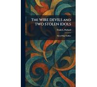 The WIRE DEVILS and TWO STOLEN IDOLS: Pair of Pulp Thrillers