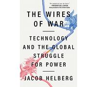 The Wires of War: Technology and the Global Struggle for Power