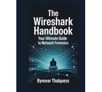 The Wireshark Handbook: Your Ultimate Guide to Network Forensics