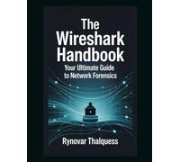 The Wireshark Handbook: Your Ultimate Guide to Network Forensics
