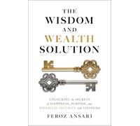 The Wisdom and Wealth Solution: Unlocking the Secrets of Happiness, Purpose, and Financial Security with Living360