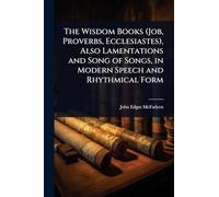 The Wisdom Books (Job, Proverbs, Ecclesiastes), Also Lamentations and Song of Songs, in Modern Speech and Rhythmical Form