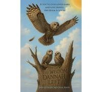 The Wisdom Dannah Left: A True Story of Love That Outlives Loss