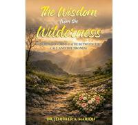 The Wisdom from the Wilderness: Where God Forms Faith Between the Call and the Promise