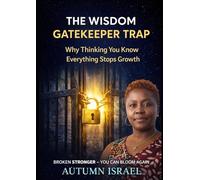 THE WISDOM GATEKEEPER TRAP: Why Thinking You Know Everything Stops Growth