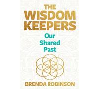The Wisdom Keepers: Our Shared Past
