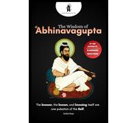 The Wisdom of श्री Abhinavagupta: A Journey into Kashmiri Shaivism and Nondual Consciousness