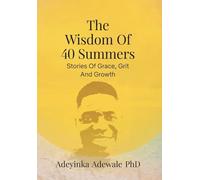 The Wisdom of 40 Summers: Stories of Grace, Grit and Growth