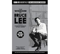 The Wisdom of Bruce Lee (Kung-Fu Monthly Archive Series) Mono Edition