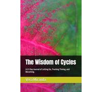 The Wisdom of Cycles: A 21-Day Journal of Letting Go, Trusting Timing, and Becoming.