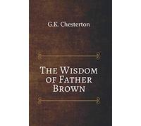 The Wisdom of Father Brown (The Complete Father Brown Series)