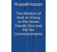 The Wisdom of God: An Essay on the Seven Deadly Sins and the Ten Commandments