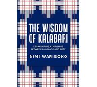 The Wisdom Of Kalabari: Essays On Relationships Between Language And Body