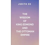 The Wisdom of King Edmond and the Ottoman Empire: he battlefield stretches beyond the sword's reach, into the minds of kings and the hearts of nations