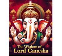 The Wisdom of Lord Ganesha