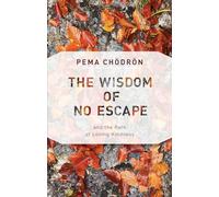 Pema Chodron The Wisdom of No Escape (Tascabile)