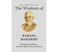 The Wisdom of Ramana Maharshi: Self-Inquiry, Stillness, and the Light of Pure Awareness: 2