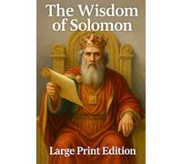 The Wisdom of Solomon: LARGE PRINT EDITION: Also known as The Book of Wisdom