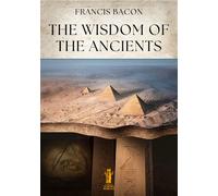 The Wisdom of the Ancients - Bacon Francis
