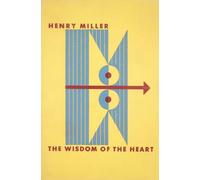 Henry Miller The Wisdom of the Heart (Tascabile)
