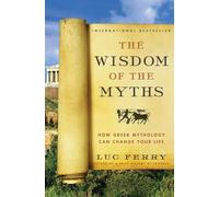 Luc Ferry The Wisdom of the Myths (Tascabile) Learning to Live