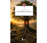 The Wisdom of Trees. Life is a Story - story.one