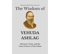 The Wisdom of Yehuda Ashlag: Altruism, Unity, and the Inner Science of the Zohar: 3