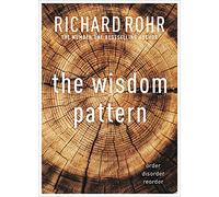 The Wisdom Pattern: Order - Disorder - Reorder