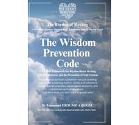 The Wisdom Prevention Code: Rhythm-Based Living and the Art of Sacred Prevention