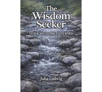 The Wisdom Seeker: Leave No Stone Unturned