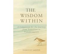 The Wisdom Within: A Companion for the Journey ~ from Transition to Transformation