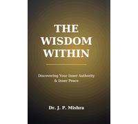 The Wisdom Within: Awakening the power of authentic living