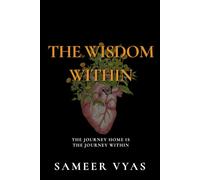 The Wisdom Within: The Journey Home Is The Journey Within