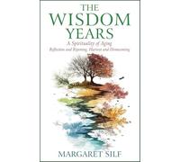 The Wisdom Years: A Spirituality of Aging