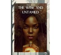 The Wise and Untamed