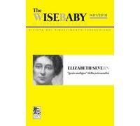 The wise baby. Il poppante saggio. Rivista del rinascimento ferencziano (2018). Vol. 1: Elizabeth Severn «genio maligno» della psicoanalisi
