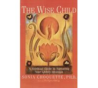 Sonia Choquette The Wise Child (Tascabile)