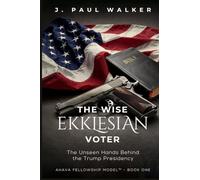 THE WISE EKKLESIAN VOTER: The Unseen Hands Behind the Trump Presidency