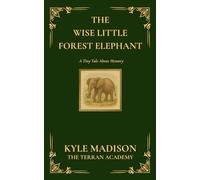 The Wise Little Forest Elephant: A Tiny Tale About Memory